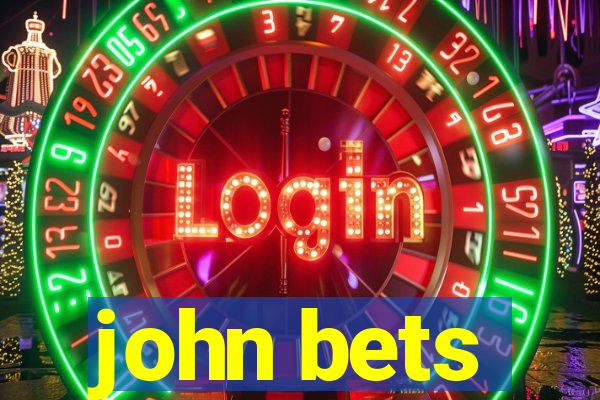 john bets